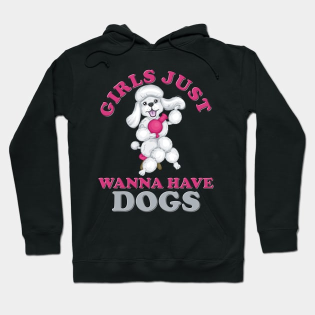 Girls just have dogs, girls just wanna, girls just wanna dogs, girls just wanna have, girls just wanna have dogs, girls just wanna have dogs birthday, blow dryer, poodle, bench Hoodie by DESIGN SPOTLIGHT